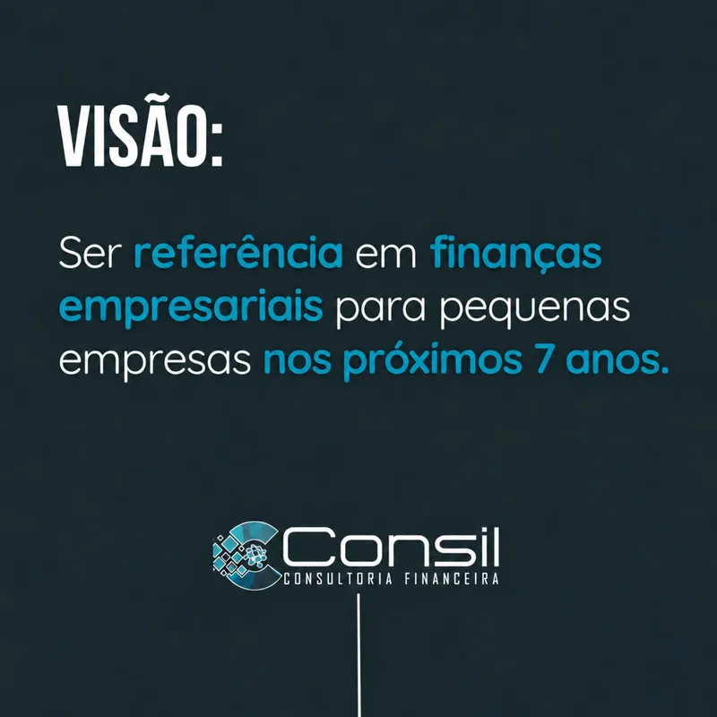 Visão: ser referência em finanças empresariais para pequenas empresas nos próximos 7 anos.