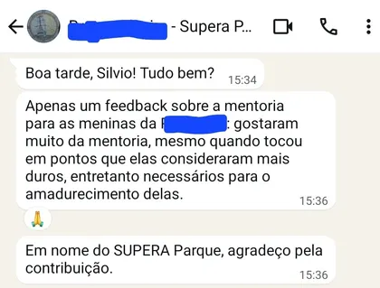 Print do retorno do SUPERA Parque: gostaram muito da mentoria, mesmo quando tocou em pontos que elas consideraram mais duros, entretanto necessários para o amadurecimento delas. Em nome do SUPERA Parque, agradeço pela contribuição.